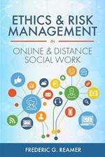 Ethics and Risk Management in Online and Distance Social Work