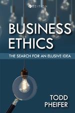 Business Ethics: The Search for an Elusive Idea