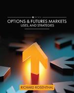 Options and Futures Markets, Uses, and Strategies