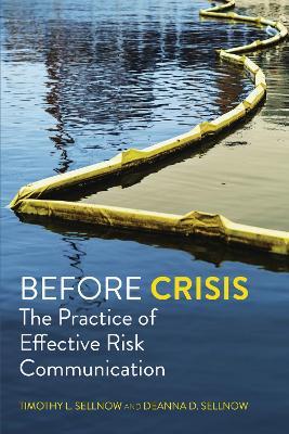 Before Crisis: The Practice of Effective Risk Communication - Timothy L Sellnow,Deanna D D Sellnow - cover