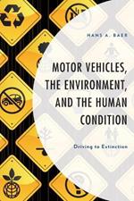 Motor Vehicles, the Environment, and the Human Condition: Driving to Extinction