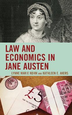 Law and Economics in Jane Austen - Lynne Marie Kohm,Kathleen E. Akers - cover