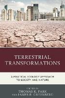 Terrestrial Transformations: A Political Ecology Approach to Society and Nature - cover