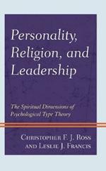 Personality, Religion, and Leadership: The Spiritual Dimensions of Psychological Type Theory