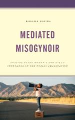 Mediated Misogynoir: Erasing Black Women's and Girls' Innocence in the Public Imagination