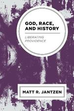 God, Race, and History: Liberating Providence