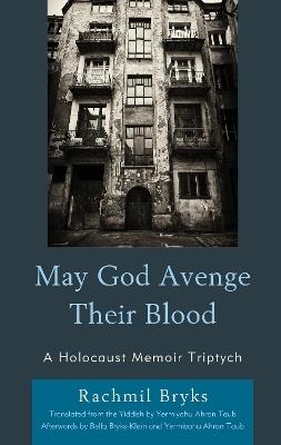 May God Avenge Their Blood: A Holocaust Memoir Triptych - Rachmil Bryks - cover