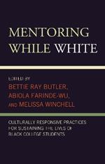 Mentoring While White: Culturally Responsive Practices for Sustaining the Lives of Black College Students