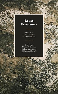 Rebel Economies: Warlords, Insurgents, Humanitarians - cover