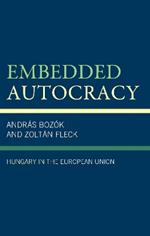 Embedded Autocracy: Hungary in the European Union