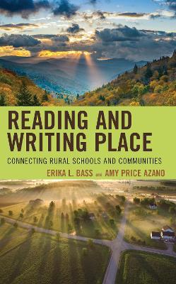 Reading and Writing Place: Connecting Rural Schools and Communities - Erika L. Bass,Amy Price Azano - cover