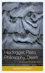 Heidegger, Plato, Philosophy, Death: An Atmosphere of Mortality