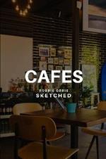 Cafes Sketched