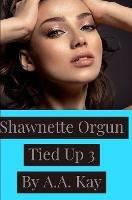 Shawnette Orgun Tied Up 3