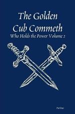 The Golden Cub Commeth: Who Holds the Power Volume 2