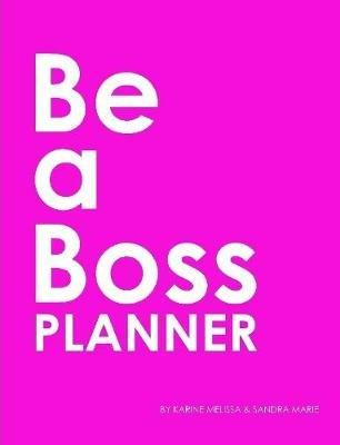 "Be a Boss" Planner (PINK) - Karine Melissa,Sandra Marie - cover