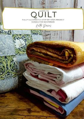 Learn to Quilt: Illustrated Step-by-Step Instructions - Anita Davies - cover