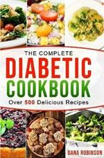 The Complete Diabetic Cookbook: Over 500 Delicious Recipes