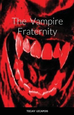 The Vampire Fraternity - Teejay Lecapois - cover