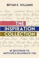 The Inspiration Collection: 45 Devotions to Motivate & Rejuvenate You - Bryan Williams - cover