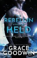 Die Rebellin und ihr Held: Grossdruck - Grace Goodwin - cover