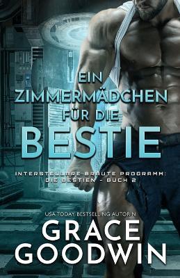 Ein Zimmermadchen fur die Bestie: Grossdruck - Grace Goodwin - cover