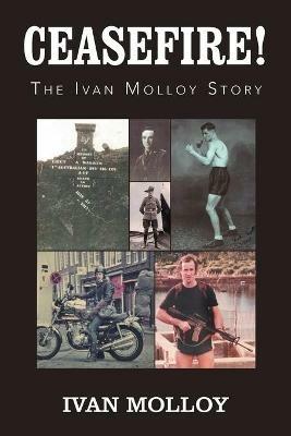 Ceasefire!: The Ivan Molloy Story - Ivan Molloy - cover