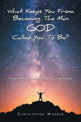 What Keeps You from Becoming the Man God Called You to Be? - Christopher Warren - cover