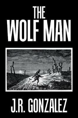 The Wolf Man - J R Gonzalez - cover