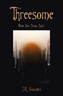 Threesome: Book One: Simon Say's - J R Gonzalez - cover