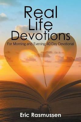 Real Life Devotions: For Morning and Evening 40 Day Devotional - Eric Rasmussen - cover