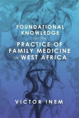 Foundational Knowledge for the Practice of Family Medicine in West Africa - Victor Inem - cover