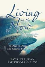 Living in the Now: The Secret to Making Each Day Your Best