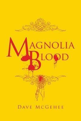 Magnolia Blood - Dave McGehee - cover