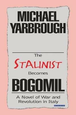 The Stalinist Becomes Bogomil: Revised Edition - Michael Yarbrough - cover