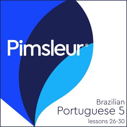 Pimsleur Portuguese (Brazilian) Level 5 Lessons 26-30