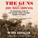 The Guns of John Moses Browning