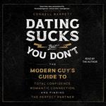 Dating Sucks, but You Don't