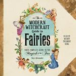 The Modern Witchcraft Guide to Fairies