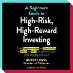 The Beginner's Guide to High-Risk, High-Reward Investing