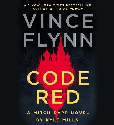 Code Red: A Mitch Rapp Novel by Kyle Mills - Vince Flynn,Kyle Mills - cover