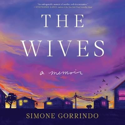 The Wives: A Memoir - Simone Gorrindo - cover