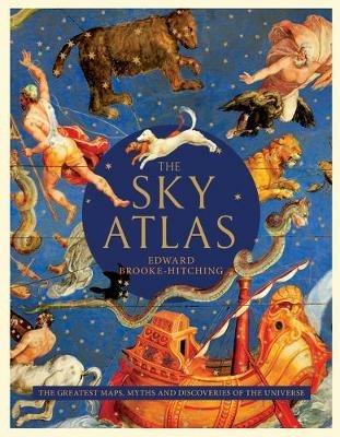Sky Atlas: the Greatest Maps, Myths, and Discoveries of the Universe - Edward Brooke-Hitching - cover