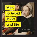 Men to Avoid in Art and Life