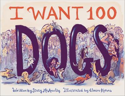 I Want 100 Dogs - Stacy McAnulty - cover