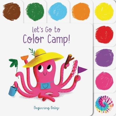 Let's Go to Color Camp!: Beginning Baby - Nicola Slater - cover