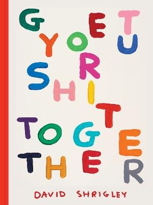 Get Your Shit Together - David Shrigley - cover