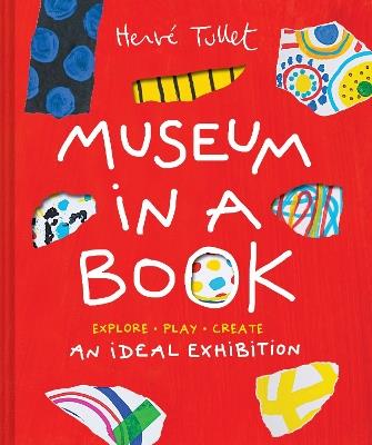 Museum in a Book: An Ideal Exhibition—Explore, Play, Create - Hervé Tullet - cover