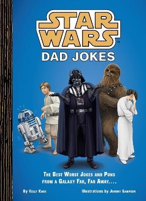 Star Wars: Dad Jokes: The Best Worst Jokes and Puns from a Galaxy Far, Far Away... - Kelly Knox - cover