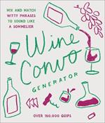 Wine Convo Generator: Mix and Match Witty Phrases to Sound like a Sommelier